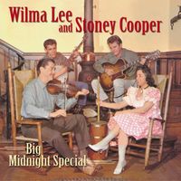 Wilma Lee & Stoney Cooper - Big Midnight Special (4CD Set)  Disc 1